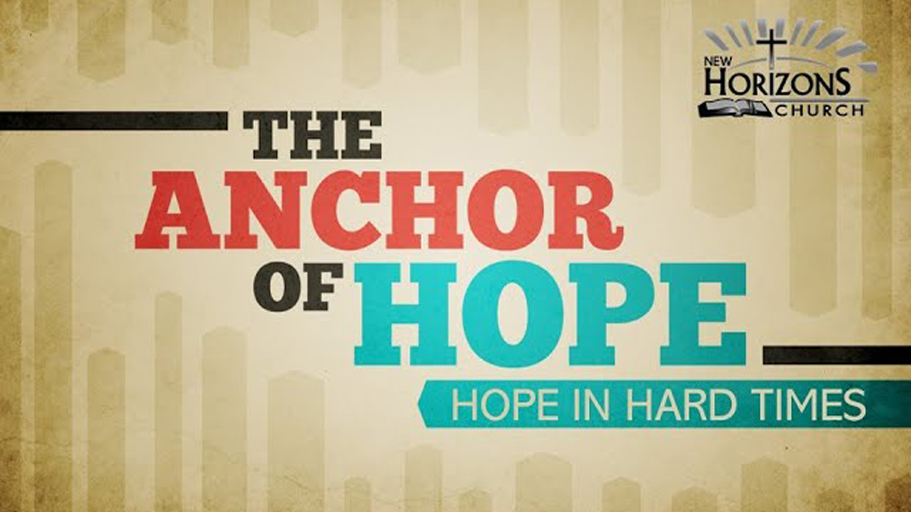 The Anchor of Hope – New Horizons Church